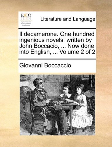 Cover for Giovanni Boccaccio · Il Decamerone. One Hundred Ingenious Novels: Written by John Boccacio, ... Now Done into English, ...  Volume 2 of 2 (Paperback Book) (2010)