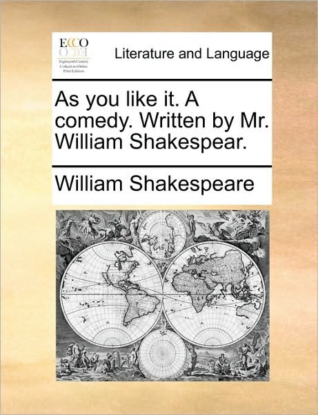 Cover for William Shakespeare · As You Like It. a Comedy. Written by Mr. William Shakespear. (Paperback Bog) (2010)