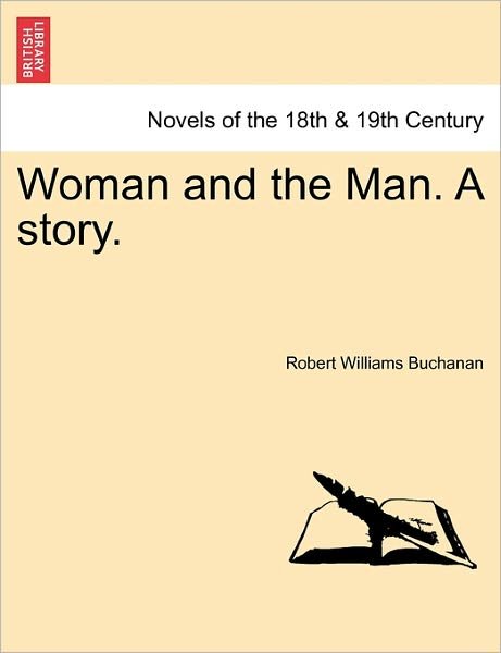 Cover for Robert Williams Buchanan · Woman and the Man. a Story. (Paperback Bog) (2011)
