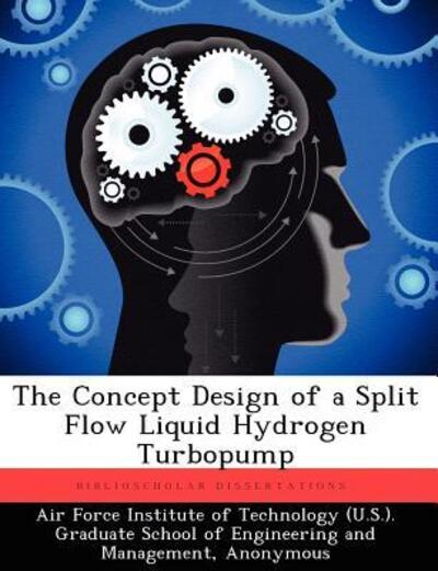 Cover for John R Black · The Concept Design of a Split Flow Liquid Hydrogen Turbopump (Paperback Book) (2012)