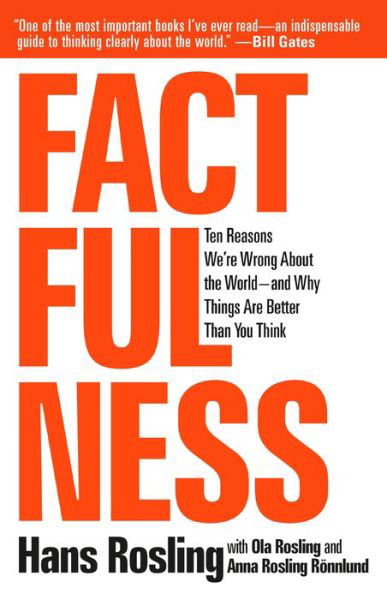 Factfulness: Ten Reasons We're Wrong About the World--and Why Things Are Better Than You Think - Hans Rosling - Boeken - Flatiron Books - 9781250107817 - 3 april 2018