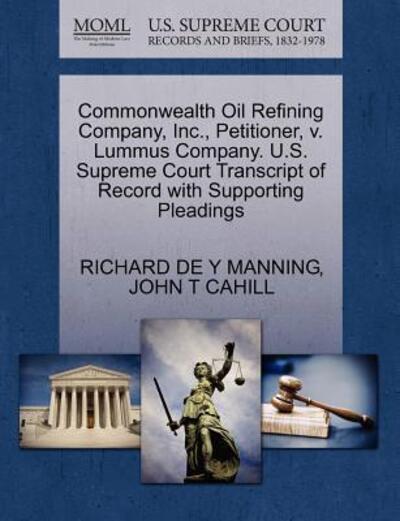 Cover for Richard De Y Manning · Commonwealth Oil Refining Company, Inc., Petitioner, V. Lummus Company. U.s. Supreme Court Transcript of Record with Supporting Pleadings (Paperback Book) (2011)