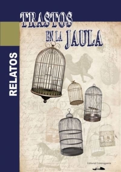 Cover for Extravaganzia Xvz · Trastos en la Jaula (Bok) (2013)