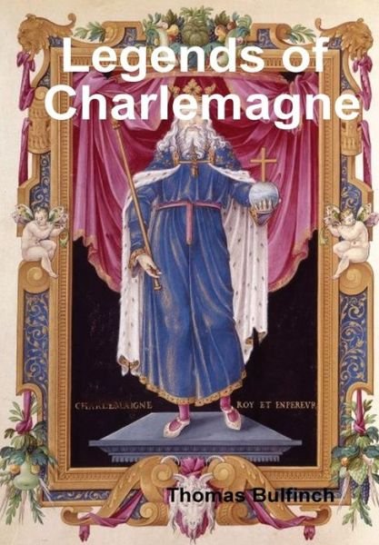 Cover for Thomas Bulfinch · Legends of Charlemagne (Gebundenes Buch) (2015)