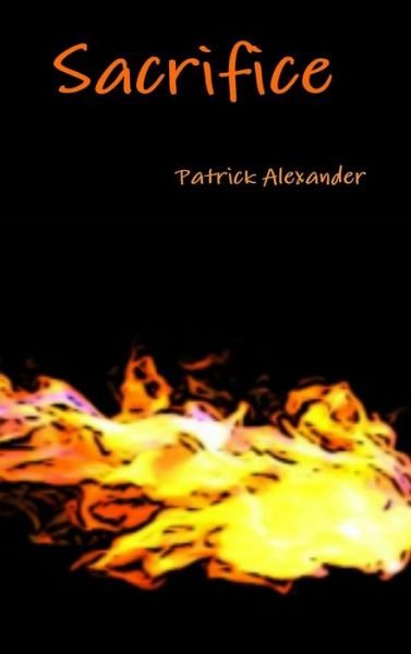 Cover for Patrick Alexander · Sacrifice (Innbunden bok) (2015)