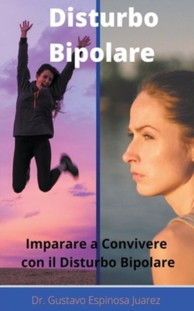 Cover for Gustavo Espinosa Juarez · Disturbo Bipolare Imparare a convivere con il disturbo bipolare (Paperback Book) (2020)