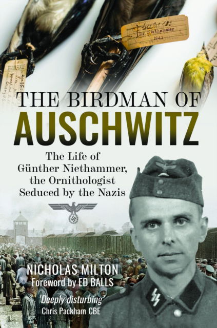 Nicholas Milton · The Birdman of Auschwitz: The Life of Gunther Niethammer, the Ornithologist Seduced by the Nazis (Hardcover Book) (2024)