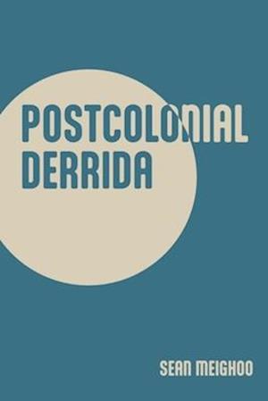 Cover for Sean Meighoo · Postcolonial Derrida (Hardcover Book) (2025)