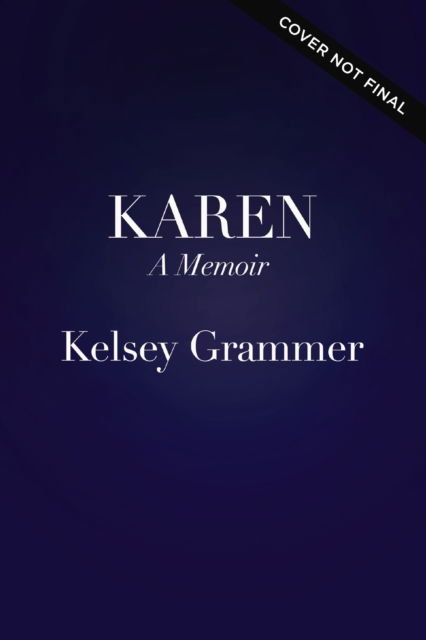 Cover for Kelsey Grammer · Karen: A Memoir (Hardcover bog) (2025)