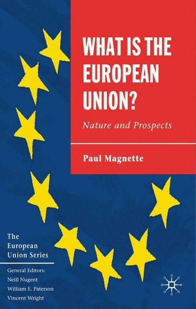 Cover for Paul Magnette · What is the European Union: Nature and Prospects - The European Union Series (Hardcover Book) [2005 edition] (2005)