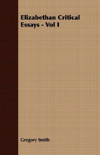 Elizabethan Critical Essays - Vol I - Gregory Smith - Books - Candler Press - 9781406700817 - August 2, 2007