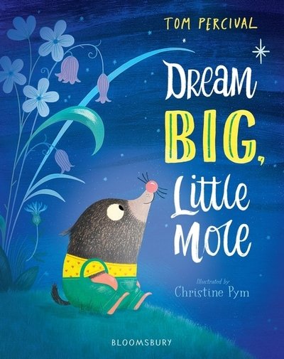 Cover for Tom Percival · Dream Big, Little Mole (Hardcover Book) (2021)