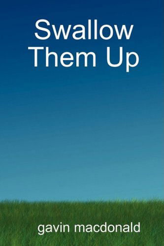 Swallow Them Up - Gavin Macdonald - Livros - Lulu Enterprises, UK Ltd - 9781409204817 - 1 de julho de 2015