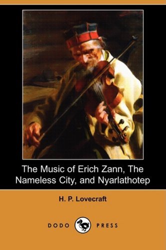 Cover for H. P. Lovecraft · The Music of Erich Zann, the Nameless City, and Nyarlathotep (Dodo Press) (Paperback Bog) (2008)