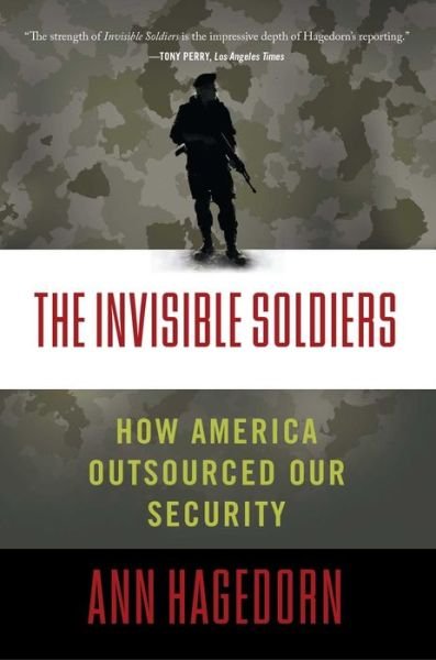 Cover for Ann Hagedorn · The Invisible Soldiers: How America Outsourced Our Security (Paperback Book) (2015)