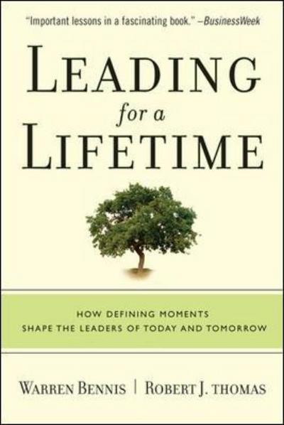 Cover for Warren G. Bennis · Leading for a Lifetime: How Defining Moments Shape Leaders of Today and Tomorrow (Paperback Book) [First Trade Paper edition] (2007)