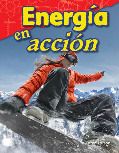 Energia en accion (Energy in Action) - Suzanne Barchers - Books - Teacher Created Materials, Inc - 9781425846817 - June 1, 2017