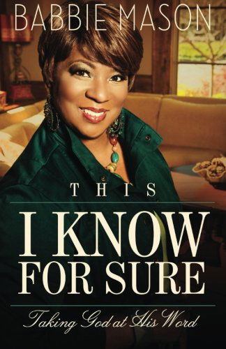 Cover for Babbie Mason · This I Know for Sure: Taking God at His Word (Paperback Book) (2013)