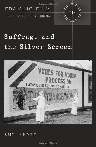 Cover for Amy Shore · Suffrage and the Silver Screen - Framing Film (Hardcover Book) [New edition] (2014)