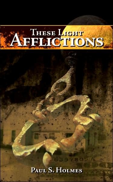 Cover for Paul Holmes · These Light Afflictions (Paperback Book) (2007)