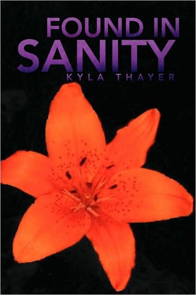 Cover for Kyla Thayer · Found in Sanity (Taschenbuch) (2008)
