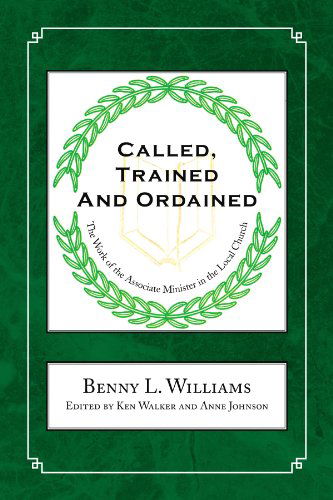 Cover for Benny L Williams · Called, Trained and Ordained: the Work of the Associate Minister in the Local Church (Paperback Book) (2009)