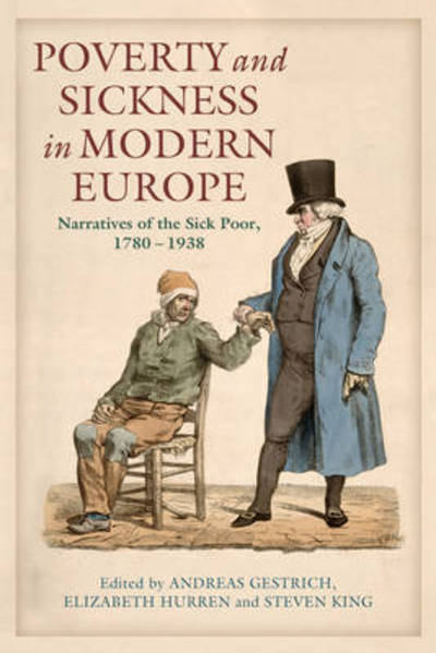 Cover for Andreas Gestrich · Poverty and Sickness in Modern Europe: Narratives of the Sick Poor, 1780-1938 (Paperback Book) (2012)