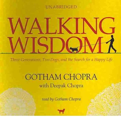 Cover for Deepak Chopra · Walking Wisdom: Three Generations, Two Dogs, and the Search for a Happy Life (Audiobook (płyta CD)) [Library, Unabridged Library edition] (2010)