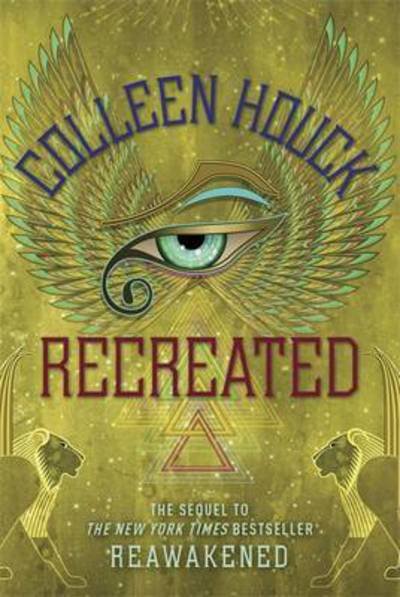 Cover for Colleen Houck · Recreated: Book Two in the Reawakened series, filled with Egyptian mythology, intrigue and romance (Paperback Book) (2016)