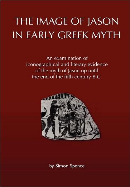 Cover for Simon Spence · The Image of Jason in Early Greek Myth (Gebundenes Buch) (2011)