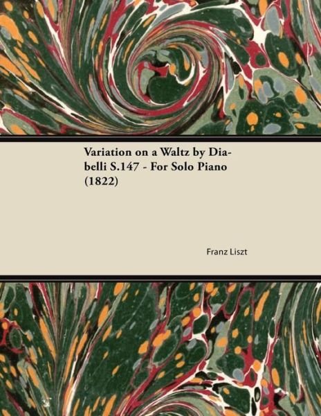 Cover for Franz Liszt · Variation on a Waltz by Diabelli S.147 - for Solo Piano (1822) (Paperback Bog) (2013)