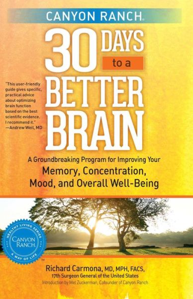 Cover for Richard Carmona · Canyon Ranch 30 Days to a Better Brain: A Groundbreaking Program for Improving Your Memory, Concentration, Mood, and Overall Well-Being (Taschenbuch) (2015)