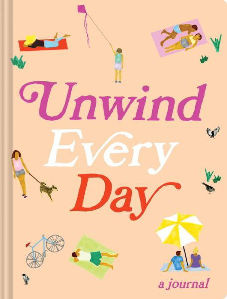 Cover for Chronicle Books · Unwind Every Day: A Journal (Papirvare) (2018)