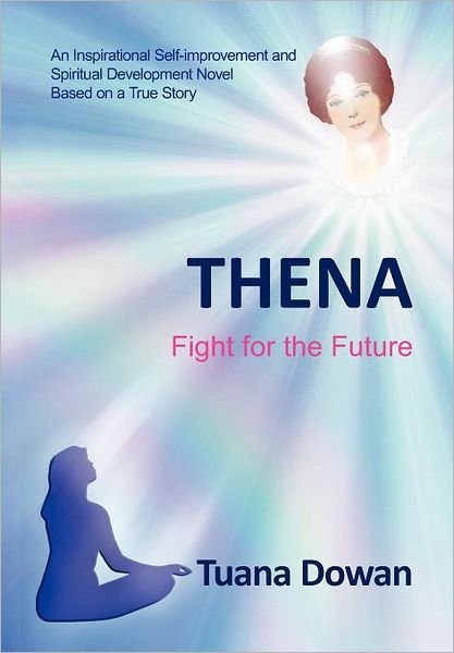 Cover for Tuana Dowan · Thena: Fight for the Future (Gebundenes Buch) (2012)