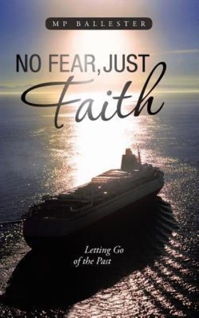 Cover for Mp Ballester · No Fear, Just Faith: Letting Go of the Past (Pocketbok) (2014)