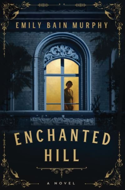Cover for Emily Bain Murphy · Enchanted Hill (Book) (2023)