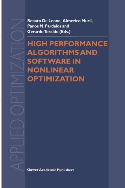 High Performance Algorithms and Software in Nonlinear Optimization - Applied Optimization - Renato De Leone - Books - Springer-Verlag New York Inc. - 9781461332817 - November 3, 2011