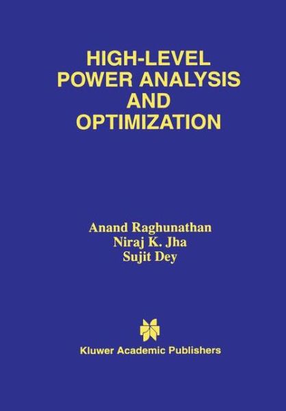 High-Level Power Analysis and Optimization - Anand Raghunathan - Books - Springer-Verlag New York Inc. - 9781461374817 - November 21, 2012