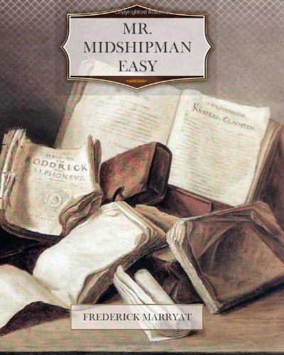 Mr. Midshipman Easy - Frederick Marryat - Bøker - CreateSpace Independent Publishing Platf - 9781466212817 - 26. august 2011