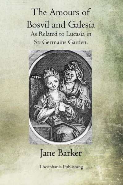 Cover for Jane Barker · The Amours of Bosvil and Galesia: As Related to Lucasia in St. Germains Garden (Paperback Book) (2011)