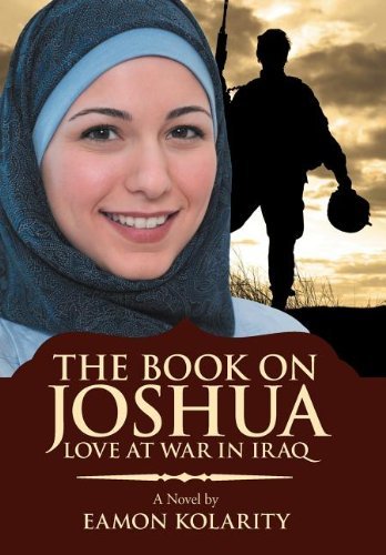 Cover for Eamon Kolarity · The Book on Joshua: Love at War in Iraq (Hardcover Book) (2012)
