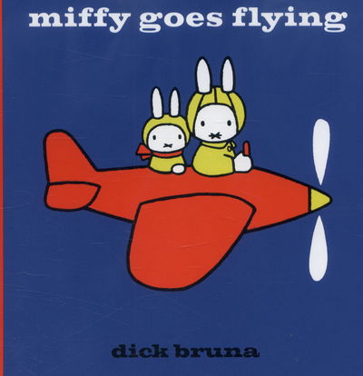 Cover for Dick Bruna · Miffy Goes Flying - MIFFY (Innbunden bok) (2014)