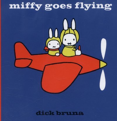 Cover for Dick Bruna · Miffy Goes Flying - MIFFY (Inbunden Bok) (2014)