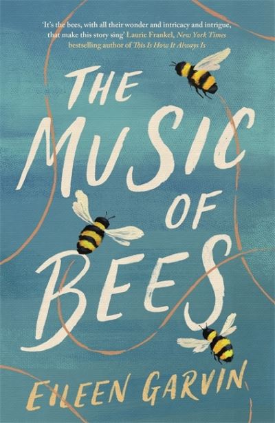 Cover for Eileen Garvin · The Music of Bees: The heart-warming and redemptive story everyone will want to read this winter (Hardcover Book) (2021)