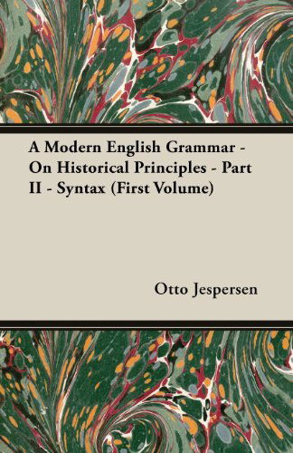 Cover for Otto Jespersen · A Modern English Grammar - on Historical Principles - Part II - Syntax (First Volume) (Paperback Book) (2013)