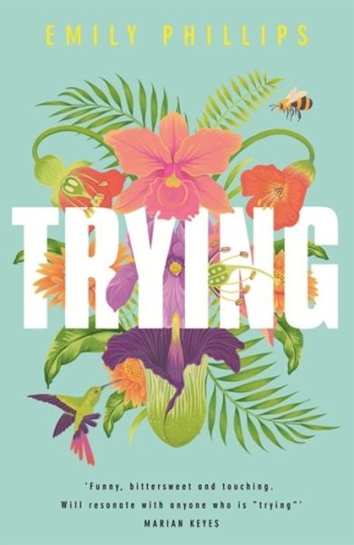 Cover for Emily Phillips · Trying: the hilarious novel about what to expect when you're NOT expecting (Paperback Book) (2018)