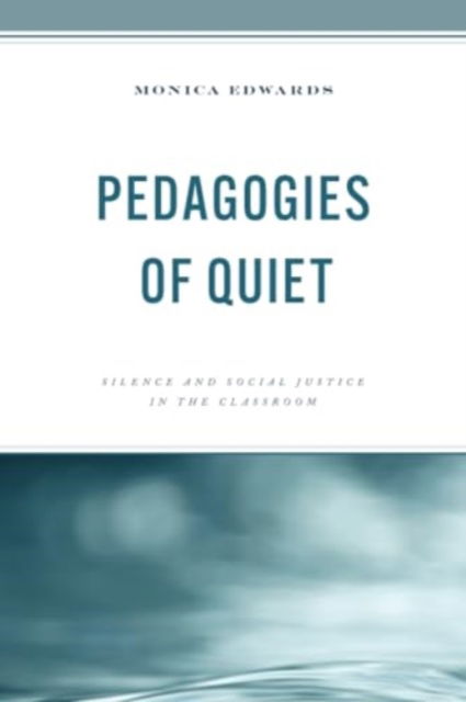 Cover for Monica Edwards · Pedagogies of Quiet: Silence and Social Justice in the Classroom (Taschenbuch) (2024)