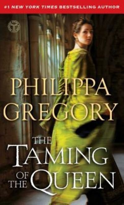 Cover for Philippa Gregory · The Taming of the Queen - The Plantagenet and Tudor Novels (Paperback Book) [First Touchstone hardcover edition. edition] (2016)