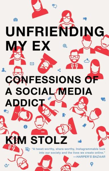 Cover for Kim Stolz · Unfriending My Ex: Confessions of a Social Media Addict (Paperback Bog) [Reprint edition] (2015)