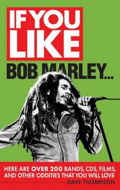 Cover for Dave Thompson · If You Like Bob Marley Here are Over 200 Bands, CDs, Films, and Other Oddities That You Will Love - If You Like Series (Pocketbok) (2013)